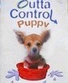 Outta Control Puppy